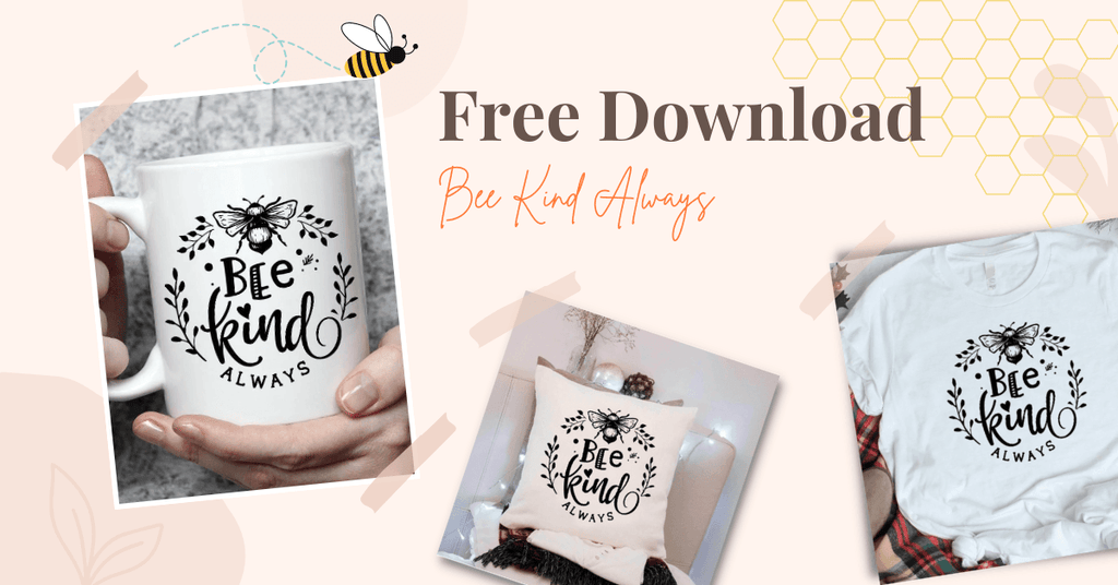 Free Templates - Bee Kind Always - Cricut File - LightBoxGoodMan