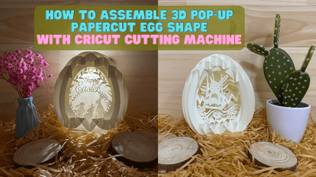 How To Assemble 3D Pop-Up Papercut Egg Shape With Cricut Cutting Machine - LightboxGoodman