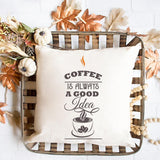 Coffee Is Always A Good Idea - Cricut File - Svg, Png, Dxf, Eps - LightBoxGoodMan - LightboxGoodman