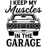 I Keep My Muscles In The Garage - Cricut File - Svg, Png, Dxf, Eps - LightBoxGoodMan