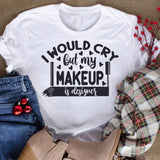 I Would Cry But My Makeup Is Designer - Cricut File - Svg, Png, Dxf, Eps - LightBoxGoodMan - LightboxGoodman