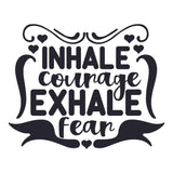 Inhale Courage Exhale Fear - Cricut File - Svg, Png, Dxf, Eps - LightBoxGoodMan - LightboxGoodman