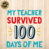 My Teacher Survived 100 Days Of Me - Cricut File - Svg, Png, Dxf, Eps - LightBoxGoodMan - LightboxGoodman