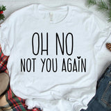 Oh No Not You Again - Cricut File - Svg, Png, Dxf, Eps - LightBoxGoodMan - LightboxGoodman