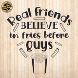 Real Friends Believe In Fries Before Guys - Cricut File - Svg, Png, Dxf, Eps - LightBoxGoodMan - LightboxGoodman