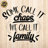 Some Call It Chaos We Call It Family - Cricut File - Svg, Png, Dxf, Eps - LightBoxGoodMan - LightboxGoodman