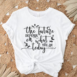 The Future Depends On What You Do Today - Cricut File - Svg, Png, Dxf, Eps - LightBoxGoodMan - LightboxGoodman