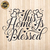 This Home Is Blessed - Cricut File - Svg, Png, Dxf, Eps - LightBoxGoodMan - LightboxGoodman