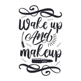 Wake Up And Make Up - Cricut File - Svg, Png, Dxf, Eps - LightBoxGoodMan