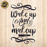 Wake Up And Make Up - Cricut File - Svg, Png, Dxf, Eps - LightBoxGoodMan - LightboxGoodman