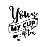 You Are My Cup Of Tea - Cricut File - Svg, Png, Dxf, Eps - LightBoxGoodMan